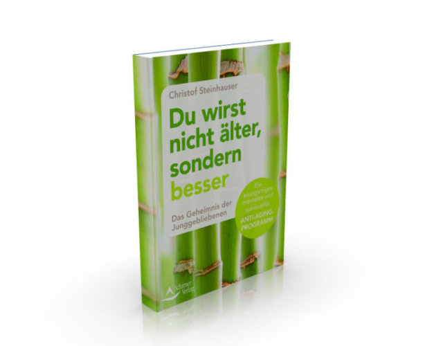Buch für ewige Jugend: Du wirst nicht älter, sondern besser